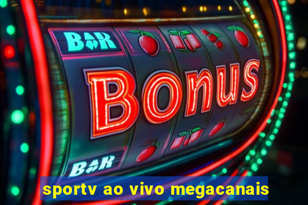 sportv ao vivo megacanais